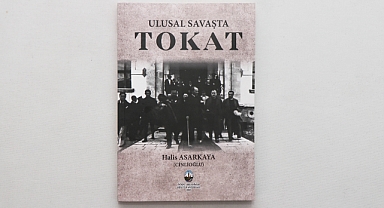 "Ulusal Savaşta Tokat" Kitabı Çıktı